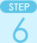 STEP 6